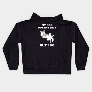 My Dog Doesn't Bite But I Do Husky Gift Idea Kids Hoodie